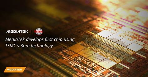 MediaTek Develops First 3nm Chip With TSMC Expected To Debut In 2024