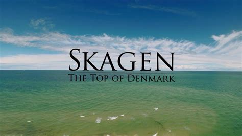 Skagen The Top Of Denmark Youtube