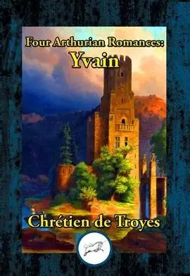 Four Arthurian Romances: Yvain Ebook by Chrétien de Troyes | hoopla