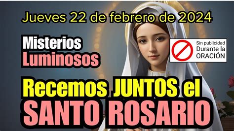 REZAR EL El SANTO ROSARIO DE HOY Jueves 22 Febrero MISTERIOS