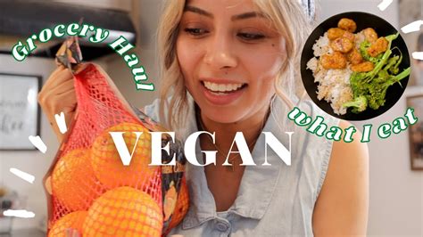 What I Eat In A Day Grocery Haul Vegan Plant Based Youtube