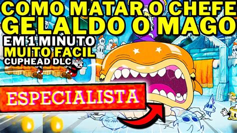 Cuphead Dlc Como Matar Facil O Chefe Gelaldo O Mago No