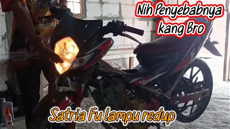 Penyebab Lampu Satria Fu Di Gas Redup Youtube