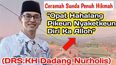 Opat Hahalang Pikeun Nyaketkeun Diri Ka Alloh Ceramah Sunda Penuh