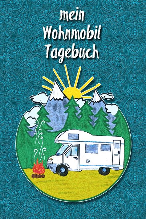 Mein Wohnmobil Tagebuch Ein Reisetagebuch Zum Selber Schreiben F R Den