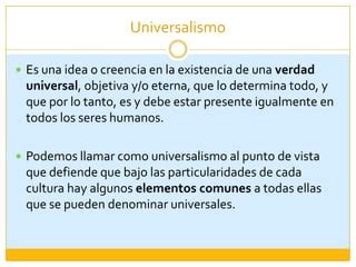 La ética según el universalismo pluralismo y relativismo PPT