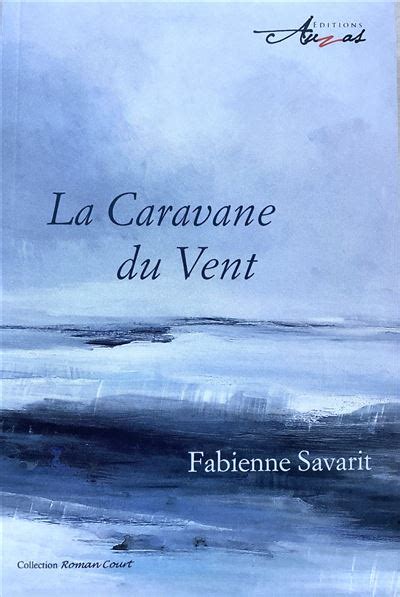 La Caravane du Vent broché Fabienne Savarit Achat Livre fnac