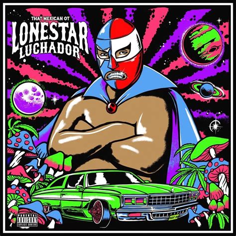 That Mexican OT - Lonestar Luchador Lyrics and Tracklist | Genius