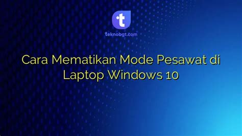 Cara Mematikan Mode Pesawat Di Laptop Windows