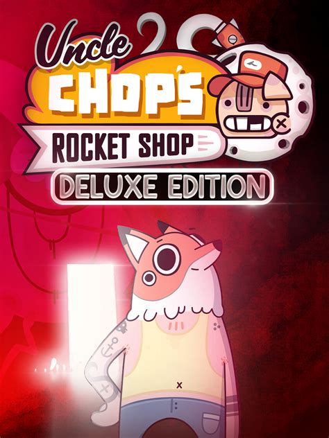 Uncle Chop S Rocket Shop Deluxe Edition Epic Games Store