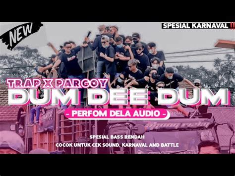 Dj Dum Dee Dum Style Trap X Pargoy Bass Nguk Nguk Derr Youtube