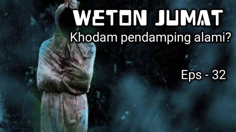 Weton Jumat Apakah Memiliki Khodam Alami Eps 32 YouTube