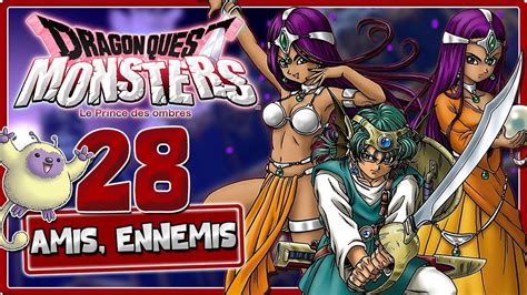 DRAGON QUEST MONSTERS LE PRINCE DES OMBRES 28 Héros amis ou ennemis