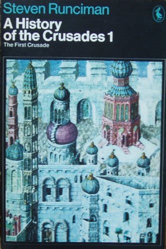 A History Of The Crusades Volume The First Crusade And The