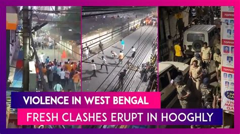 Violence In West Bengal Fresh Clashes Erupt In Hooghly During Ram