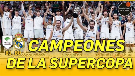 EL REAL MADRID DOMINA La SUPERCOPA UNICAJA 81 REAL MADRID 88