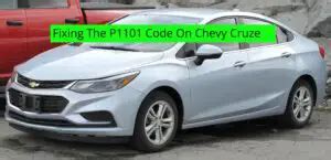 P1101 Code On Chevy Cruze: Meaning & How To Fix