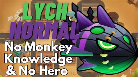 Lych Normal Tutorial No Monkey Knowledge And No Hero Btd6 Middle Of