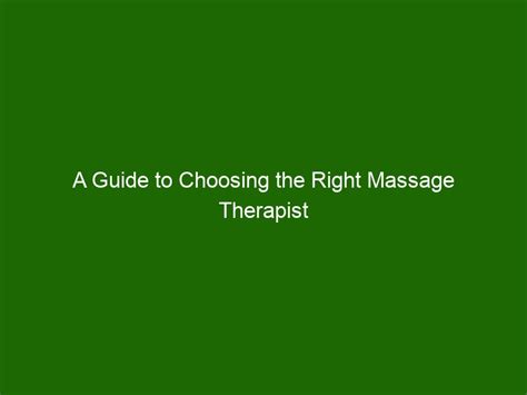 A Guide To Choosing The Right Massage Therapist For You Health And Beauty