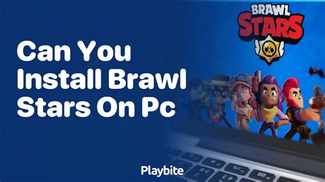 Can You Install Brawl Stars On Pc Playbite