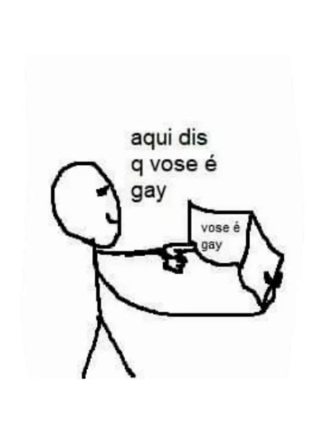 O Meme Diz Que Vc é Gay R Huestation