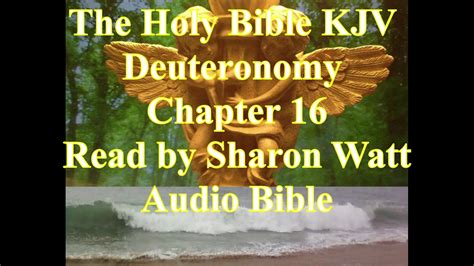 The Holy Bible Kjv Book Of Deuteronomy Chapter 16 Read By Sharon Watt Audio Bible Female