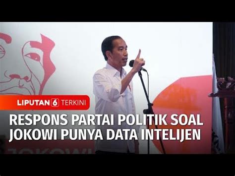 Respons Pdip Golkar Hingga Pkb Soal Jokowi Sebut Punya Data Intelijen