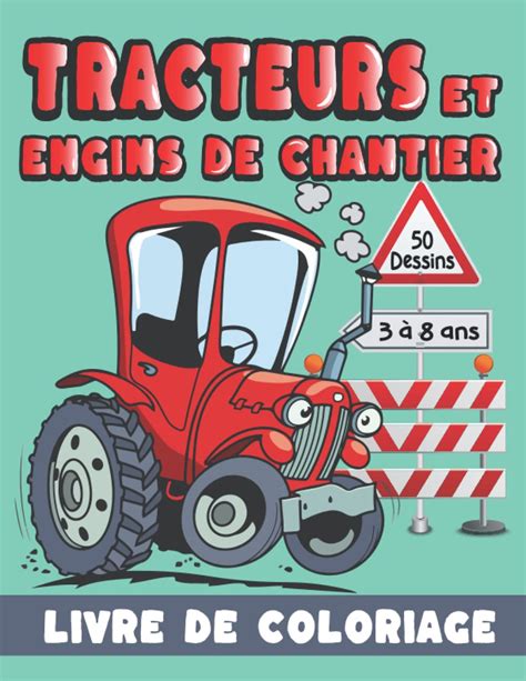 Buy Livre De Coloriage Tracteurs Et Engins De Chantier Pour Les Enfants