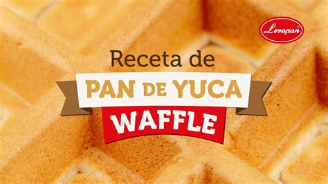 Haz Waffles Con La Premezcla Pan De Yuca G Levapan Ecuador Youtube