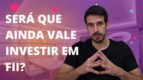 Ainda Vale A Pena Investir Em Fii No Ano De Youtube