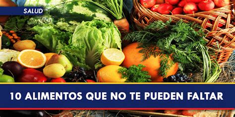 10 Alimentos Que No Pueden Faltar En Tu Alimentación Diaria Tepuy Digital