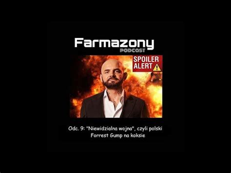 Farmazony Podcast Odc 9 Niewidzialna Wojna Czyli Polski Forrest