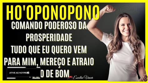 HO OPONOPONO COMANDO PODEROSO DA PROSPERIDADE TUDO QUE QUERO VEM PARA