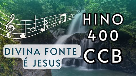 Hino 400 CCB Divina Fonte é Jesus YouTube