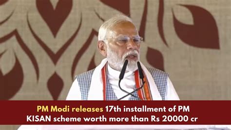 Pm Modi Releases 17th Installment Of Pm Kisan Scheme Worth More Than Rs