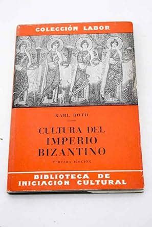 Cultura Del Imperio Bizantino Roth Karl Amazon It Libri