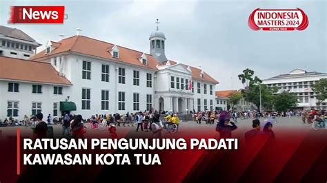 Libur Nataru Ratusan Pengunjung Padati Kawasan Kota Tua Jakarta YouTube