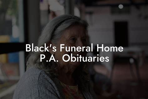 Blacks Funeral Home Pa Obituaries Eulogy Assistant