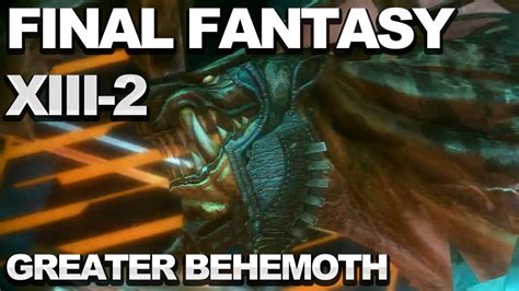 Final Fantasy XIII-2 - Greater Behemoth Boss Fight