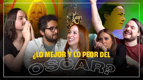 Lo Mejor Y Peor Del Oscar Hablemos De Todos Los Errores Y Aciertos De