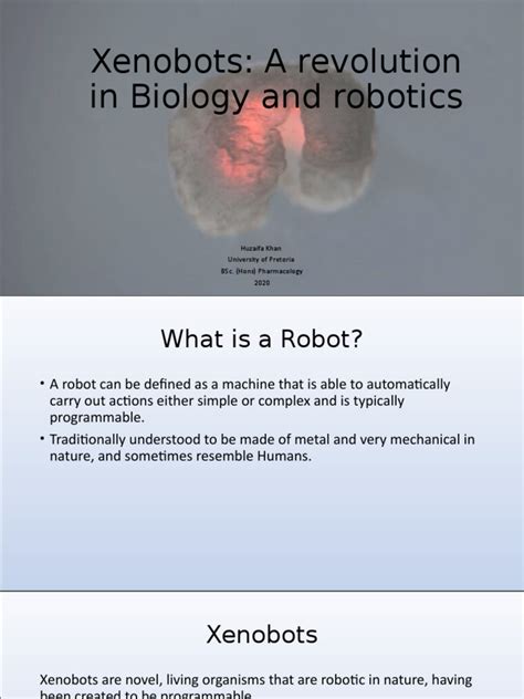 Xenobots: A Revolution in Biology and Robotics: Huzaifa Khan University of Pretoria Bsc. (Hons ...