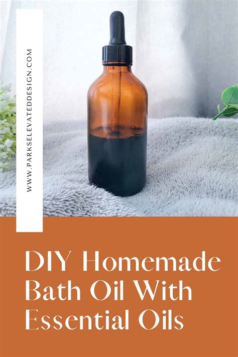 Easy Homemade Bath Oil Recipe With Essential Oils Parks Elevated Design