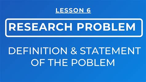 Lesson 6 Research Problem Definition And Statement Of The Problem Youtube