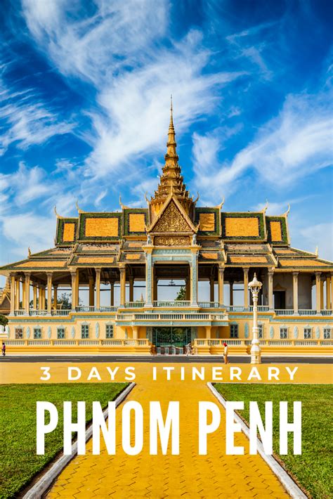 Visit The Top Attractions Of Phnom Penh In 3 Days Cambodia Travel