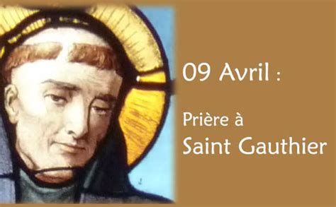 Invocation et prière à saint Gauthier pour le 9 Avril