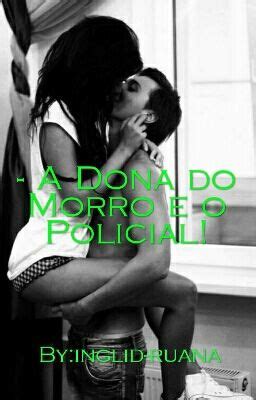 A Dona Do Morro E O Policial Cap Wattpad