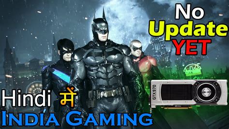 BATMAN Arkham Knight GTX 970 High Settings No Update Yet Hindi