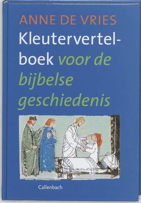 Kleutervertelboek Voor De Bijbelse Geschiedenis Anne De Vries