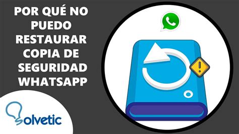 Por qué No Puedo Restaurar mi Copia de Seguridad de WhatsApp SOLUCION