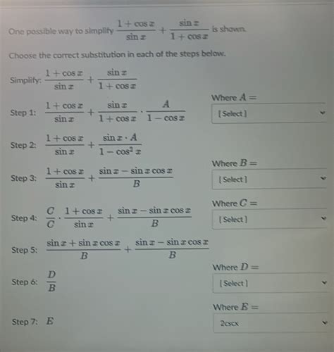 One possible way to simplify (1+cos x)/sin x + sin x/1+cos x is shown ...